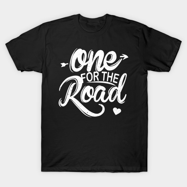 One for the road T-Shirt by tshirtguild